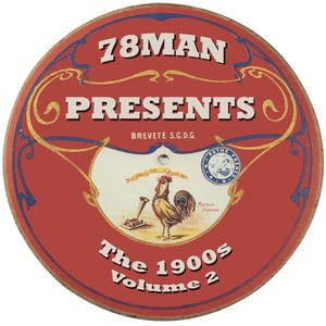 78Man Presents The 1900s: The First Decade Of 78RPM Records, Vol. 2