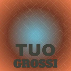 Tuo Grossi