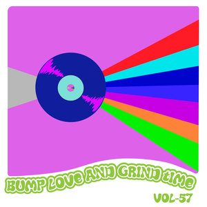 Bump Love And Grind Time, Vol. 57