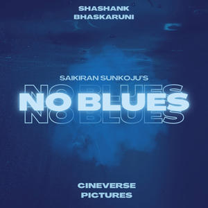 No Blues (feat. Shashank Bhaskaruni, SaiKiran Sunkoju, Lakshmi Meghana, Krishna Tejasvi & Siddharth Tanuku)