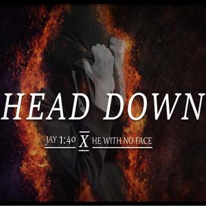 Head Down (feat. He With No Face) [Explicit]