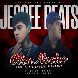 Otra Noche (feat. Santi El Divino & Big Fabian)