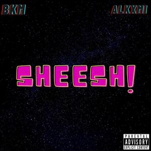 SHEESH! (feat. Alkxmi) [Explicit]