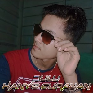 Dulu Hanyo Gurauan