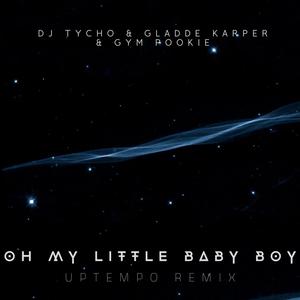 Oh My Little Baby Boy - Uptempo Version (Explicit)