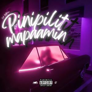 Pinipilit Mapaamin (Explicit)