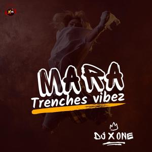 Mara Trenches Vibe (feat. DJ X One)
