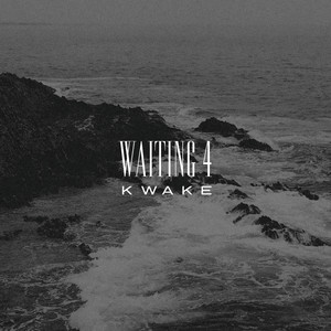 Waiting 4 Kwake