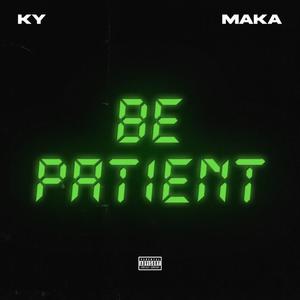 Be Patient (feat. Maka) [Explicit]