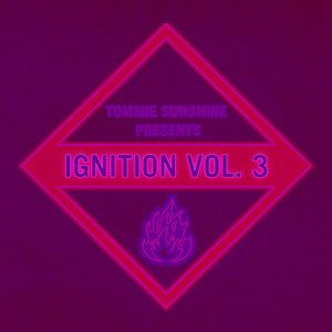 Tommie Sunshine presents: Ignition, Vol. 3