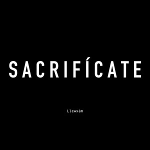 SACRIFÍCATE (Explicit)