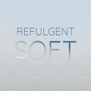 Refulgent Soft