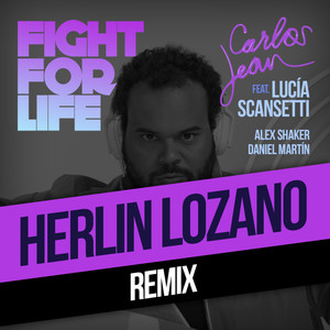 Fight For Life (Herlin Remix) [feat. Lucía Scansetti, Alex Shaker & Daniel Martín]