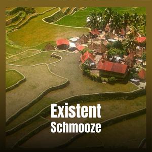 Existent Schmooze