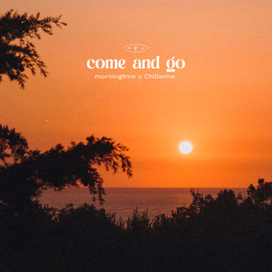 come and go