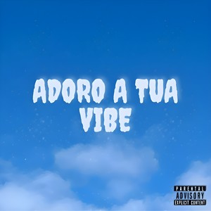 Adoro a Tua Vibe (Explicit)