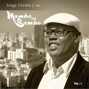 Jorge Ceruto y Su Mambo Que Sambo, Vol. 1