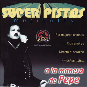 Super Pistas Musicales: A La Manera de Pepe