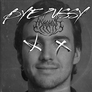 BYE PUSSY (Explicit)