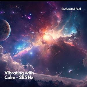 Vibrating with Calm - 285 Hz