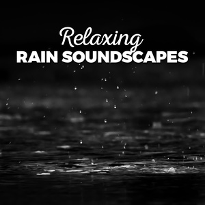 Relaxing Rain Soundscapes