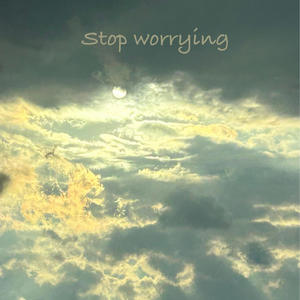 Stop Worrying
