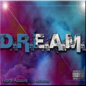 D.R.E.A.M.(feat. Akthentik) (Explicit)