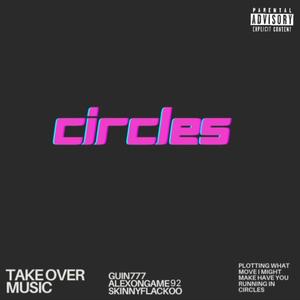Circles (feat. Alexongame92 & SkinnyFlackoo) (Explicit)