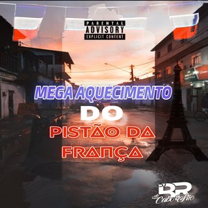 MEGA AQUECIMENTO DO PISTÃO DA FRANÇA (Explicit)