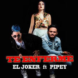 Te Enferme(feat. Pipey)