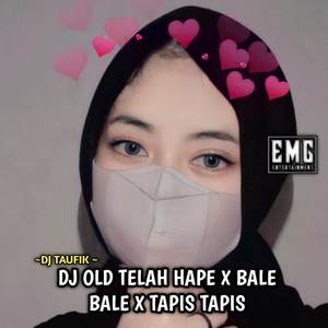 DJ OLD TELAH HAPE X BALE BALE X TAPIS TAPIS