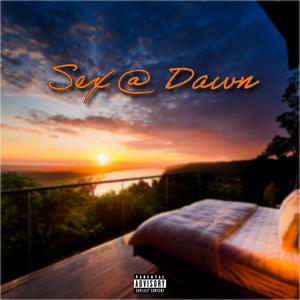 Sex @ Dawn (Explicit)