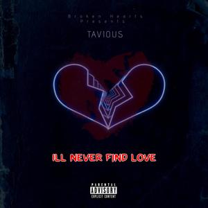 Ill Never Find Love (Explicit)