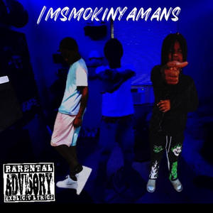 Imsmokinyamans (feat. Luhben4k & 6ixxkeepfully) (Explicit)