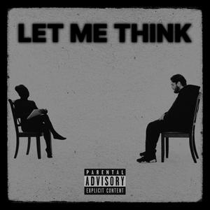 Let Me Think (Explicit)