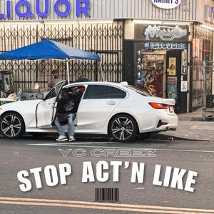 Stop acting like (Explicit)