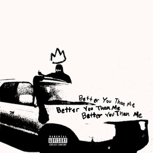 BETTER YOU THAN ME (Explicit)