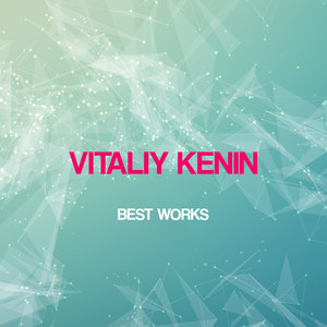 Vitaliy Kenin Best Works