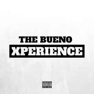 The Bueno Xperience (Explicit)