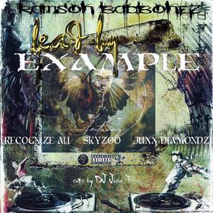 Lead by Example (feat. DJ Jazz T, Juxx-Diamondz, Recognize Ali, Skyzoo|Explicit)