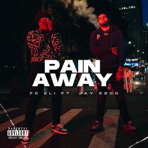 Pain Away (feat. Jay Esco) [Explicit]