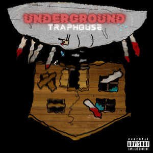 UNDERGROUND TRAPHOUSE (Explicit)