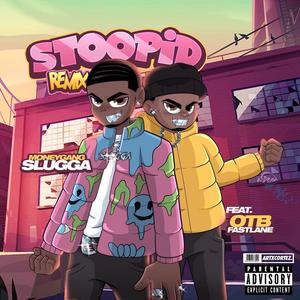 Stoopid Remix(feat. OTB Fastlane) (Explicit)