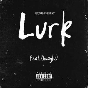 Lurk (feat. 1waylu) [Explicit]