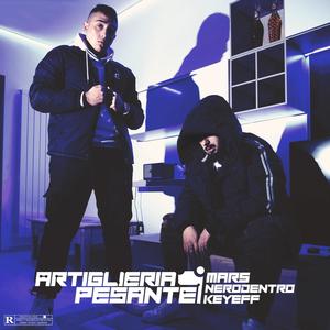 Artiglieria Pesante (feat. NeroDentro e KEYEFF) (Explicit)