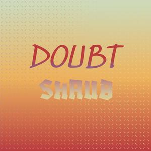 Doubt Shrub