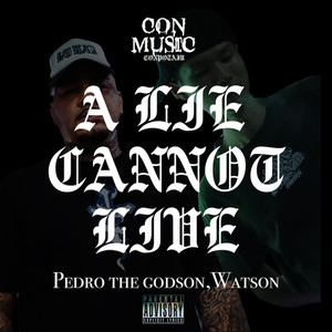 A LIE CANNOT LIVE (feat. Pedro the GodSon & Watson) [Explicit]