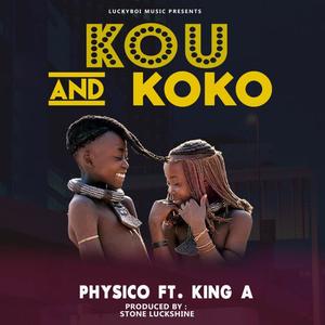 Kou & Koko Physico (feat. King A New Liberia Music) [Explicit]