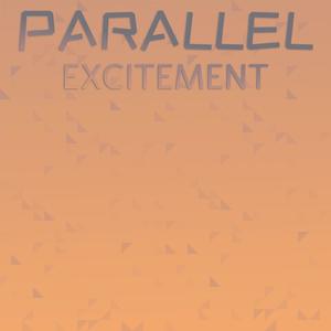 Parallel Excitement