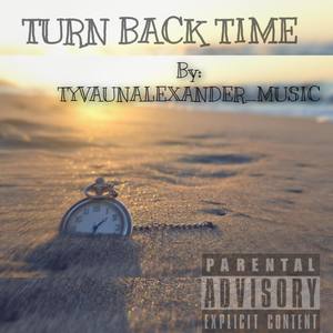 Turn Back Time (Explicit)